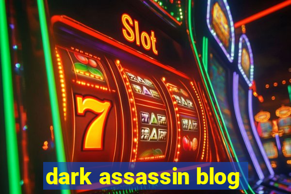 dark assassin blog